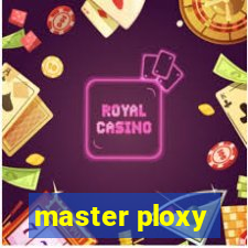 master ploxy